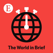 The World in Brief from The Economist