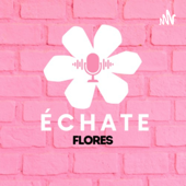 Échate flores