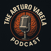 The Arturo Varela Podcast