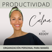 Productividad y Calma | Gestión del Tiempo para Madres, Hábitos, Rutinas, Tips de Organización para Mamás Emprendedoras